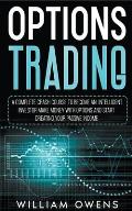 Options Trading: A Complete Crash Course to Become an Intelligent Investor - Make Money with Options and Start Creating Your Passive In