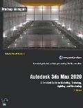 Autodesk 3ds Max 2020: A Detailed Guide to Modeling, Texturing, Lighting, and Rendering