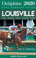 Louisville - The Delaplaine 2020 Long Weekend Guide