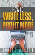 How to Write Less and Profit More - Version 2.0