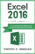 Excel 2016: A Comprehensive Beginner's Guide to Microsoft Excel 2016