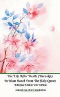 The Life After Death (Barzakh) In Islam Based from The Holy Quran Bilingual Edition Lite Version
