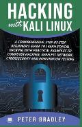 Hacking With Kali Linux: A Comprehensive, Step-By-Step Beginner's Guide to Learn Ethical Hacking With Practical Examples to Computer Hacking, W