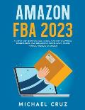Amazon fba 2024 A Step by Step Beginners Guide To Build Your Own E-Commerce Business From Home and Make $10,000 per Month Selling Physical Products On