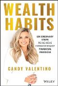 Wealth Habits Six Ordinary Steps to Achieve Extraordinary Financial Freedom