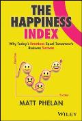 The Happiness Index: Why Today's Employee Emotions Equal Tomorrow's Business Success
