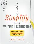 Simplify Your Writing Instruction: A Framework for a Student-Centered Writing Block