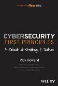 Cybersecurity First Principles A Reboot of Strategy & Tactics
