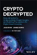Crypto Decrypted Debunking Myths Understanding Breakthroughs & Building Foundations for Investing in Digital Assets