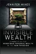 Invisible Wealth 5 Principles for Redefining Personal Wealth in the New Paradigm