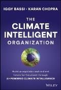 The Climate Intelligent Organization: Build an Equitable and Resilient Future for the Planet Through AI-Powered Climate Intelligence