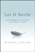 Let It Settle: Daily Habits to Move You from Chaos to Calm