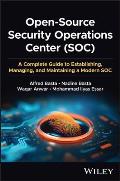Open-Source Security Operations Center (Soc): A Complete Guide to Establishing, Managing, and Maintaining a Modern Soc