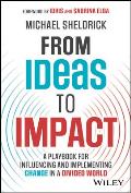 From Ideas to Impact: A Playbook for Influencing and Implementing Change in a Divided World