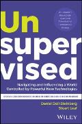 Unsupervised: Navigating and Influencing a World Controlled by Powerful New Technologies