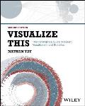 Visualize This: The Flowingdata Guide to Design, Visualization, and Statistics