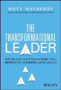 The Transformational Leader: How the World's Best Leaders Build Teams, Inspire Action, and Achieve Lasting Success