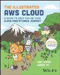 The Illustrated AWS Cloud: A Guide to Help You on Your Cloud Practitioner Journey