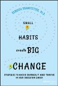Small Habits Create Big Change: Strategies to Avoid Burnout and Thrive in Your Education Career