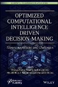 Optimized Computational Intelligence Driven Decision-Making: Theory, Application and Challenges