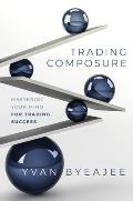 Trading Composure: Mastering Your Mind for Trading Success