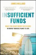 Insufficient Funds: Make the Right Money Decisions to Bring Your Big Plans to Life
