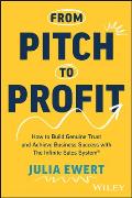 From Pitch to Profit: How to Build Genuine Trust and Achieve Business Success with the Infinite Sales System