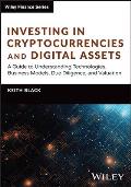 Investing in Cryptocurrencies and Digital Assets: A Guide to Understanding Technologies, Business Models, Due Diligence, and Valuation
