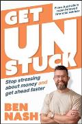 Get Unstuck: Stop Stressing about Money and Get Ahead Faster