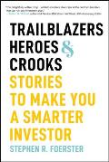 Trailblazers, Heroes, and Crooks: Stories to Make You a Smarter Investor