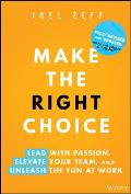Make the Right Choice: Lead with Passion, Elevate Your Team, and Unleash the Fun at Work