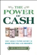 The Power of Cash: Why Using Paper Money Is Good for You and Society