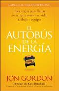 El Bus de la Energ?a: Diez Reglas Para Llenar de Energ?a Positiva Tu Vida