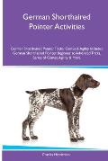 German Shorthaired Pointer Activities German Shorthaired Pointer Tricks, Games & Agility. Includes: German Shorthaired Pointer Beginner to Advanced Tr