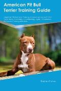 American Pit Bull Terrier Training Guide American Pit Bull Terrier Training Includes: American Pit Bull Terrier Tricks, Socializing, Housetraining, Ag