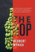 The Hop: Its Culture and Cure, Marketing and Manufacture; A Practical Handbook on the Most Approved Methods in Growing, Harvest