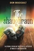 The Shaughraun: An Original Drama in Three Acts, Illustrative of Irish Life and Character