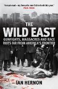 Wild East Gunfights Massacres & Race Riots Far From Americas Frontier
