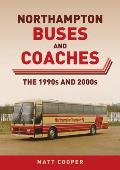Northampton Buses and Coaches: The 1990s and 2000s