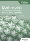 Exam Practice Workbook for Mathematics for the Ib Diploma: Analysis and Approaches SL: Hodder Education Group