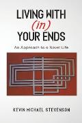 Living With(in) Your Ends