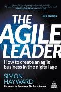 Agile Leader How to Create an Agile Business in the Digital Age