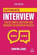 Ultimate Interview: 100s of Sample Questions and Answers for Interview Success