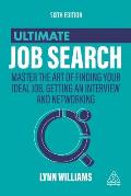 Ultimate Job Search: Master the Art of Finding Your Ideal Job, Getting an Interview and Networking