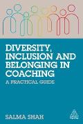 Diversity Inclusion & Belonging in Coaching A Practical Guide