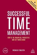 Successful Time Management: How to Be Organized, Productive and Get Things Done