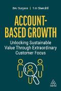 Account Based Growth Unlocking Sustainable Value Through Extraordinary Customer Focus