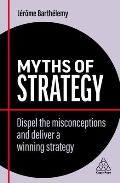 Myths of Strategy Dispel the Misconceptions & Deliver a Winning Strategy