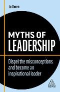 Myths of Leadership Dispel the Misconceptions & Become an Inspirational Leader