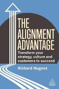 The Alignment Advantage: Transform Your Strategy, Culture and Customers to Succeed